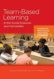 Team-Based Learning in the Social Sciences and Humanities: Group Work that Works to Generate Critical Thinking and Engagement book cover