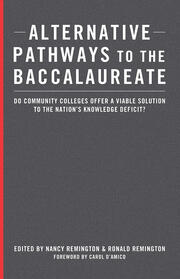 Alternative Pathways to the Baccalaureate: Do Community Colleges Offer a Viable Solution to the Nation's Knowledge Deficit? book cover