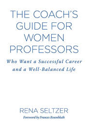 The Coach's Guide for Women Professors: Who Want a Successful Career and a Well-Balanced Life book cover