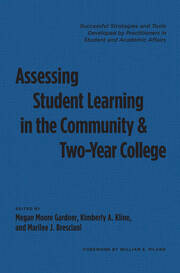 Assessing Student Learning in the Community and Two-Year College: Successful Strategies and Tools Developed by Practitioners in Student and Academic Affairs book cover