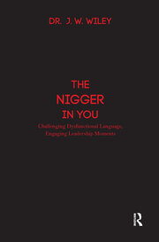 The Nigger in You: Challenging Dysfunctional Language, Engaging Leadership Moments book cover