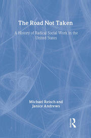 The Road Not Taken: A History of Radical Social Work in the United States book cover