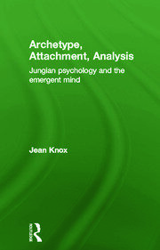 Archetype, Attachment, Analysis: Jungian Psychology and the Emergent Mind book cover