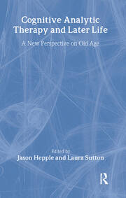 Cognitive Analytic Therapy and Later Life: New Perspective on Old Age book cover
