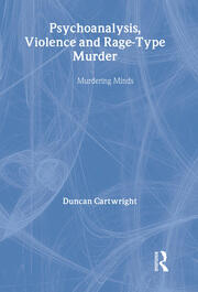 Psychoanalysis, Violence and Rage-Type Murder: Murdering Minds book cover