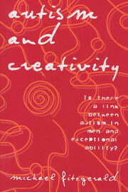 Autism and Creativity: Is There a Link between Autism in Men and Exceptional Ability? book cover