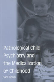 Pathological Child Psychiatry and the Medicalization of Childhood book cover