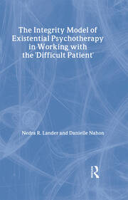 The Integrity Model of Existential Psychotherapy in Working with the 'Difficult Patient' book cover