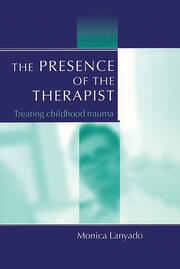 The Presence of the Therapist: Treating Childhood Trauma book cover