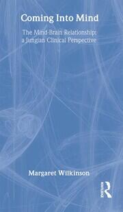 Coming into Mind: The Mind-Brain Relationship: A Jungian Clinical Perspective book cover