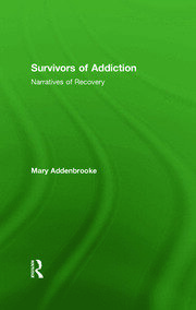 Survivors of Addiction: Narratives of Recovery book cover
