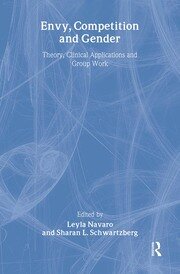 Envy, Competition and Gender: Theory, Clinical Applications and Group Work book cover
