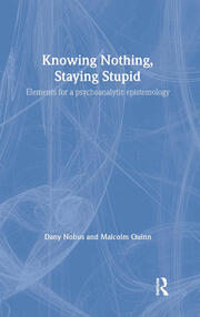 Knowing Nothing, Staying Stupid: Elements for a Psychoanalytic Epistemology book cover