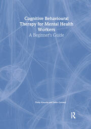 Cognitive Behavioural Therapy for Mental Health Workers: A Beginner's Guide book cover
