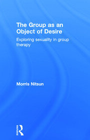 The Group as an Object of Desire: Exploring Sexuality in Group Therapy book cover