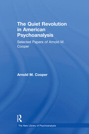 The Quiet Revolution in American Psychoanalysis: Selected Papers of Arnold M. Cooper book cover
