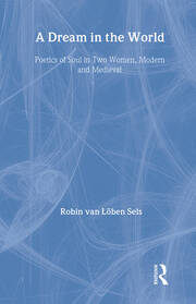 A Dream in the World: Poetics of Soul in Two Women, Modern and Medieval book cover