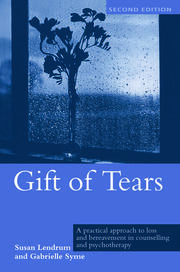 Gift of Tears: A Practical Approach to Loss and Bereavement in Counselling and Psychotherapy book cover