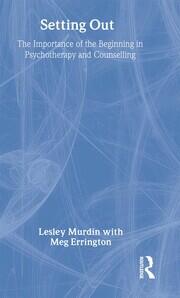 Setting Out: The Importance of the Beginning in Psychotherapy and Counselling book cover
