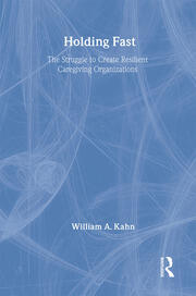Holding Fast: The Struggle to Create Resilient Caregiving Organizations book cover