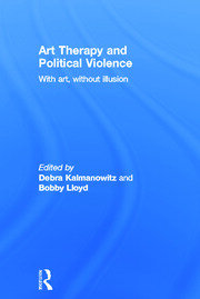 Art Therapy and Political Violence: With Art, Without Illusion book cover