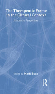 The Therapeutic Frame in the Clinical Context: Integrative Perspectives book cover