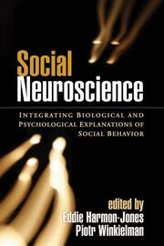 Social Neuroscience: Integrating Biological and Psychological Explanations of Social Behavior book cover