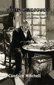 Writing and Power: A Critical Introduction to Composition Studies book cover