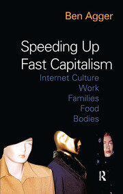 Speeding Up Fast Capitalism: Cultures, Jobs, Families, Schools, Bodies book cover