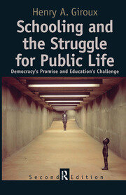 Schooling and the Struggle for Public Life: Democracy's Promise and Education's Challenge book cover