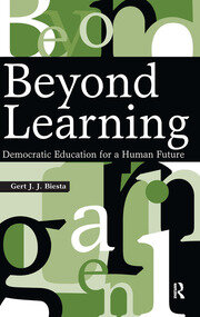 Beyond Learning: Democratic Education for a Human Future book cover