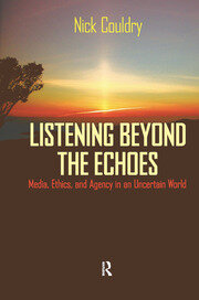 Listening Beyond the Echoes: Media, Ethics, and Agency in an Uncertain World book cover