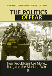 Politics of Fear: How Republicans Use Money, Race and the Media to Win book cover