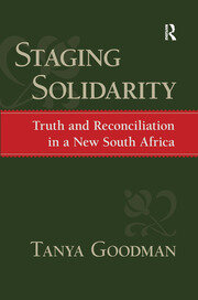 Staging Solidarity: Truth and Reconciliation in a New South Africa book cover