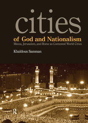 Cities of God and Nationalism: Rome, Mecca, and Jerusalem as Contested Sacred World Cities book cover