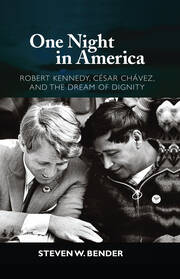 One Night in America: Robert Kennedy, Cesar Chavez, and the Dream of Dignity book cover