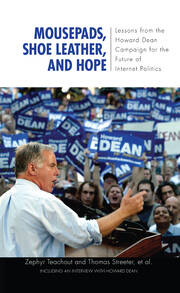 Mousepads, Shoe Leather, and Hope: Lessons from the Howard Dean Campaign for the Future of Internet Politics book cover
