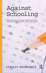Against Schooling: For an Education That Matters book cover