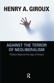 Against the Terror of Neoliberalism: Politics Beyond the Age of Greed book cover