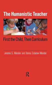 Humanistic Teacher: First the Child, Then Curriculum book cover