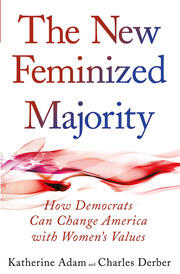 New Feminized Majority: How Democrats Can Change America with Women's Values book cover