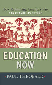 Education Now: How Rethinking America's Past Can Change Its Future book cover