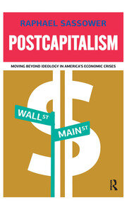 Postcapitalism: Moving Beyond Ideology in America's Economic Crisis book cover