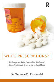 White Prescriptions?: The Dangerous Social Potential for Ritalin and Other Psychotropic Drugs to Harm Black Males book cover