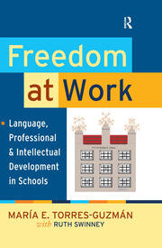 Freedom at Work: Language, Professional, and Intellectual Development in Schools book cover