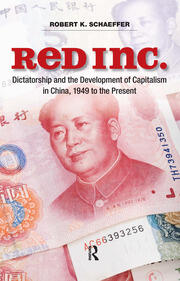 Red Inc.: Dictatorship and the Development of Capitalism in China, 1949-2009 book cover