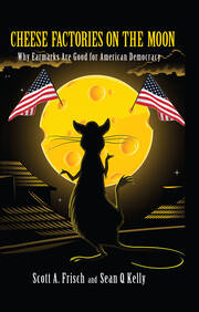 Cheese Factories on the Moon: Why Earmarks are Good for American Democracy book cover