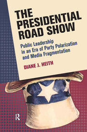 Presidential Road Show: Public Leadership in an Era of Party Polarization and Media Fragmentation book cover