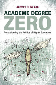 Academe Degree Zero: Reconsidering the Politics of Higher Education book cover