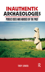 Inauthentic Archaeologies: Public Uses and Abuses of the Past book cover